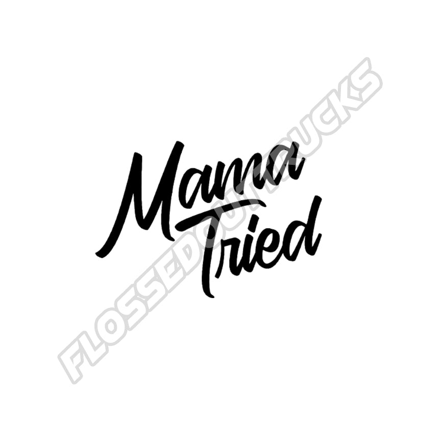 Mama Tried – Flossed Out Trucks