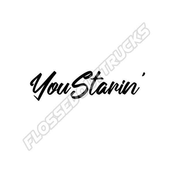 You Starin'